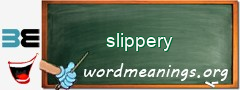 WordMeaning blackboard for slippery